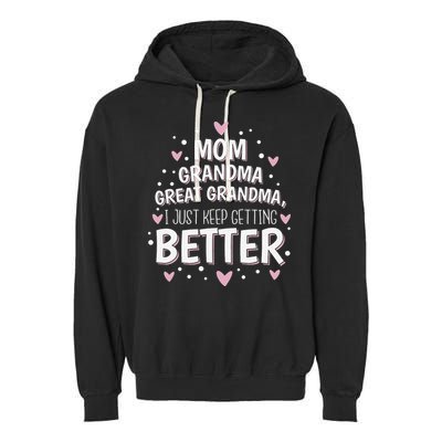 Mom Grandma Great Grandma, I Just Keep Getting Better Garment-Dyed Fleece Hoodie