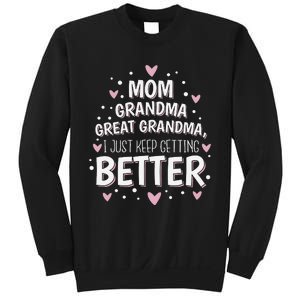 Mom Grandma Great Grandma, I Just Keep Getting Better Sweatshirt