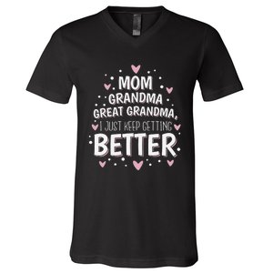 Mom Grandma Great Grandma, I Just Keep Getting Better V-Neck T-Shirt