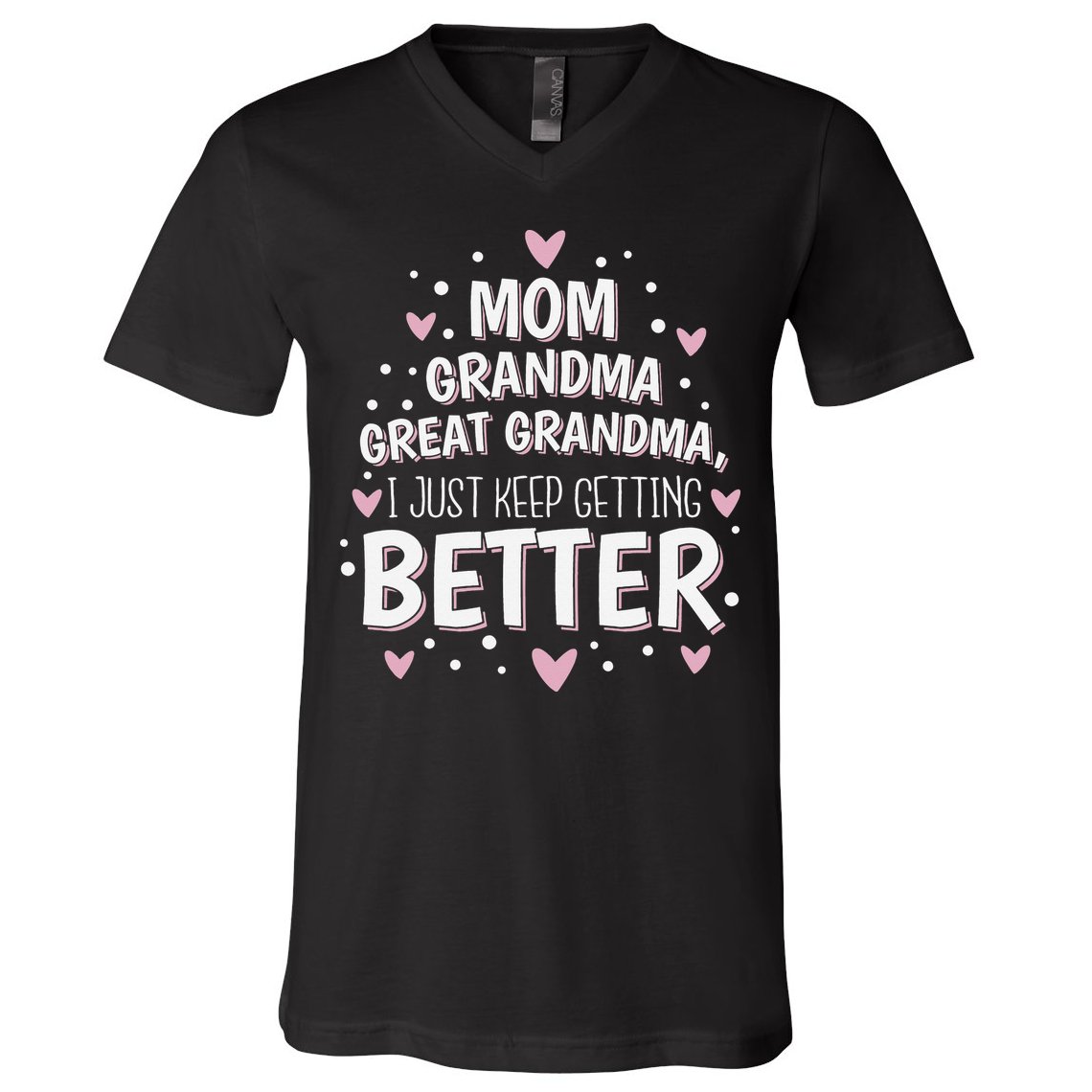 Mom Grandma Great Grandma, I Just Keep Getting Better V-Neck T-Shirt