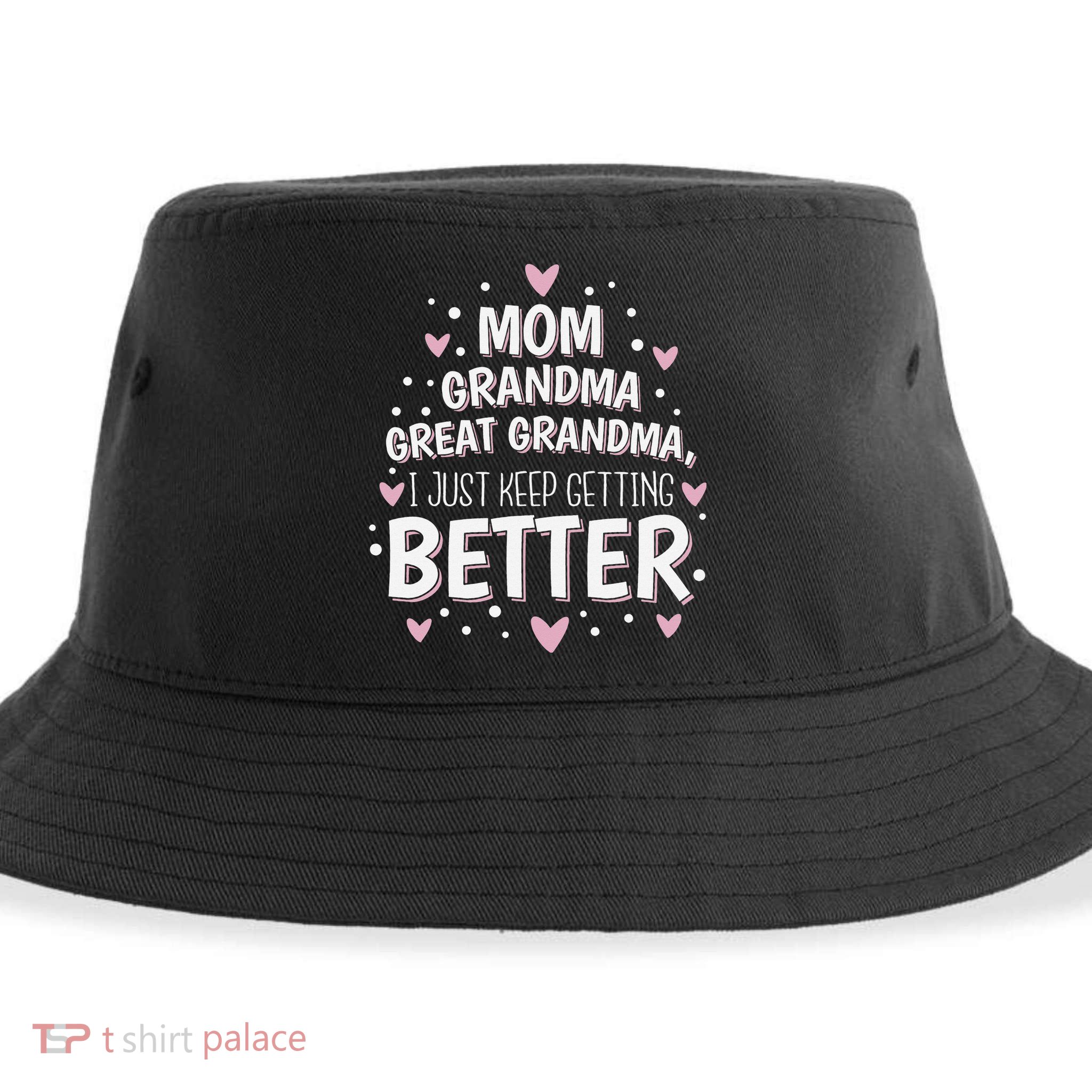 Mom Grandma Great Grandma, I Just Keep Getting Better Sustainable Bucket Hat