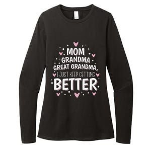 Mom Grandma Great Grandma, I Just Keep Getting Better Womens CVC Long Sleeve Shirt