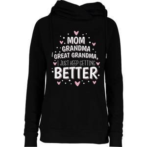 Mom Grandma Great Grandma, I Just Keep Getting Better Womens Funnel Neck Pullover Hood