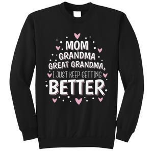 Mom Grandma Great Grandma, I Just Keep Getting Better Tall Sweatshirt