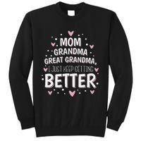 Mom Grandma Great Grandma, I Just Keep Getting Better Tall Sweatshirt