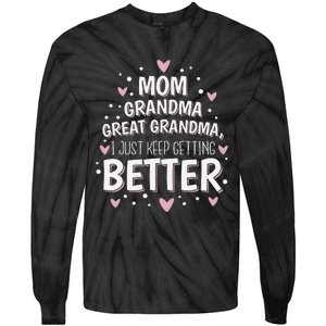 Mom Grandma Great Grandma, I Just Keep Getting Better Tie-Dye Long Sleeve Shirt