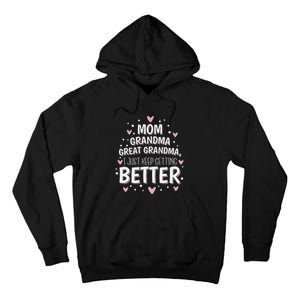 Mom Grandma Great Grandma, I Just Keep Getting Better Tall Hoodie