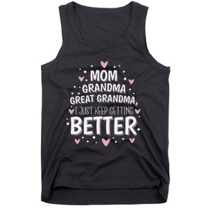 Mom Grandma Great Grandma, I Just Keep Getting Better Tank Top