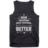 Mom Grandma Great Grandma, I Just Keep Getting Better Tank Top