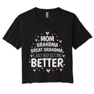 Mom Grandma Great Grandma, I Just Keep Getting Better Women's Crop Top Tee