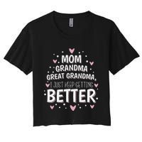 Mom Grandma Great Grandma, I Just Keep Getting Better Women's Crop Top Tee