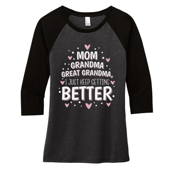 Mom Grandma Great Grandma, I Just Keep Getting Better Women's Tri-Blend 3/4-Sleeve Raglan Shirt