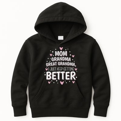 Mom Grandma Great Grandma, I Just Keep Getting Better Kids Hoodie