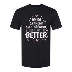 Mom Grandma Great Grandma, I Just Keep Getting Better Softstyle CVC T-Shirt