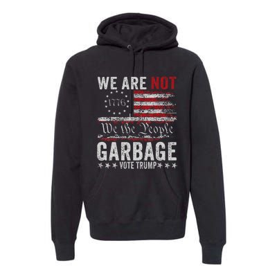 Make Garbage Great Again Garbage For Trump 2024 Premium Hoodie