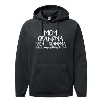 Mom Grandma Great Grandma I Just Keep Getting Better Cool Gift Performance Fleece Hoodie