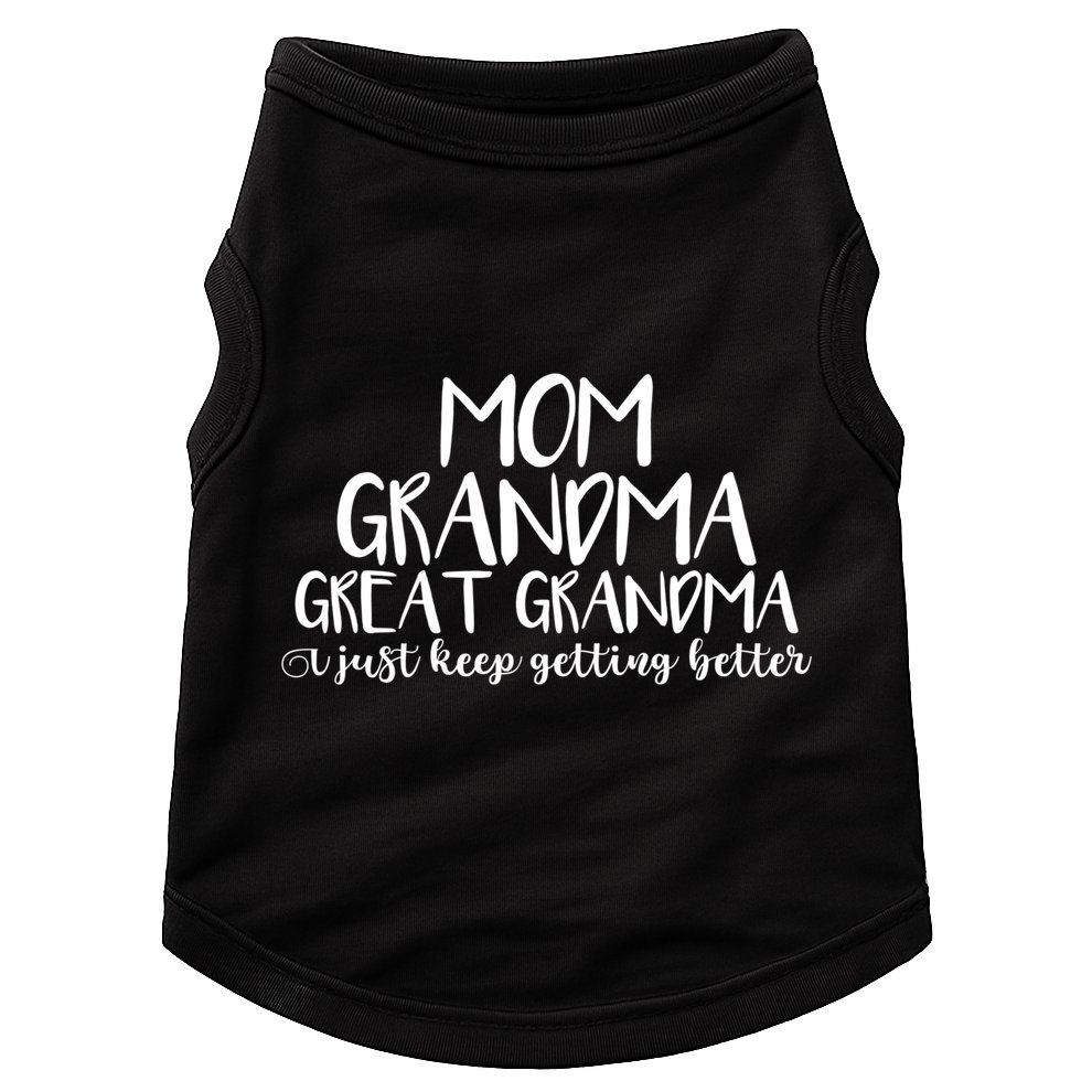 Mom Grandma Great Grandma I Just Keep Getting Better Cool Gift Doggie Tank
