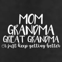 Mom Grandma Great Grandma I Just Keep Getting Better Cool Gift Adult Drive Performance Visor