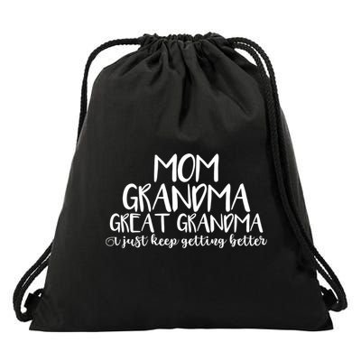 Mom Grandma Great Grandma I Just Keep Getting Better Cool Gift Drawstring Bag
