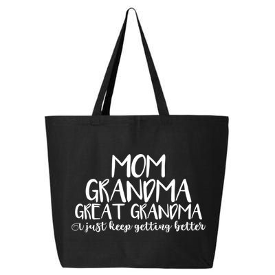 Mom Grandma Great Grandma I Just Keep Getting Better Cool Gift 25L Jumbo Tote