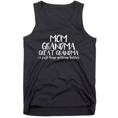 Mom Grandma Great Grandma I Just Keep Getting Better Cool Gift Tank Top