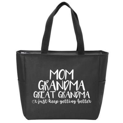 Mom Grandma Great Grandma I Just Keep Getting Better Cool Gift Zip Tote Bag