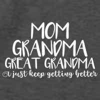 Mom Grandma Great Grandma I Just Keep Getting Better Cool Gift Vector Backpack