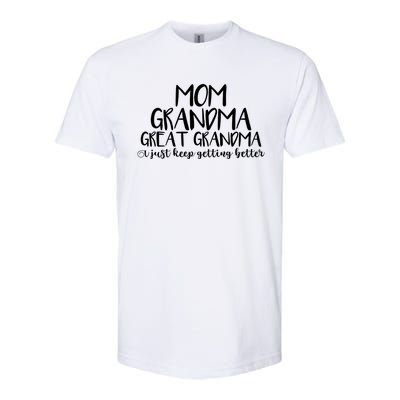 Mom Grandma Great Grandma I Just Keep Getting Better Cool Gift Softstyle CVC T-Shirt