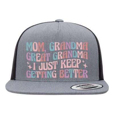 Mom Grandma Great Grandma I Just Keep Getting Better Flat Bill Trucker Hat