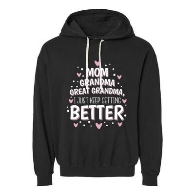 Mom Grandma Great Grandma, I Just Keep Getting Better Garment-Dyed Fleece Hoodie