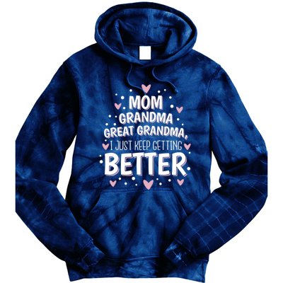 Mom Grandma Great Grandma, I Just Keep Getting Better Tie Dye Hoodie