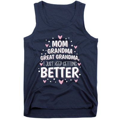 Mom Grandma Great Grandma, I Just Keep Getting Better Tank Top