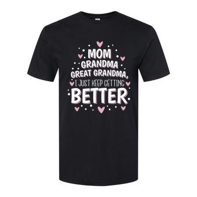 Mom Grandma Great Grandma, I Just Keep Getting Better Softstyle CVC T-Shirt