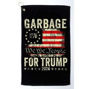 Make Garbage Great Again Garbage For Trump 2024 Gift Platinum Collection Golf Towel