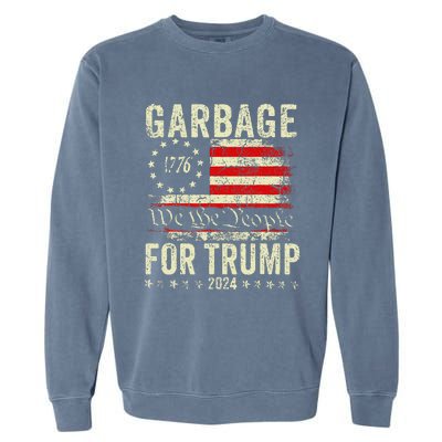 Make Garbage Great Again Garbage For Trump 2024 Gift Garment-Dyed Sweatshirt