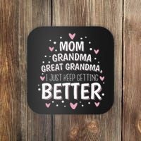 Mom Grandma Great Grandma I Just Keep Getting Better Coaster