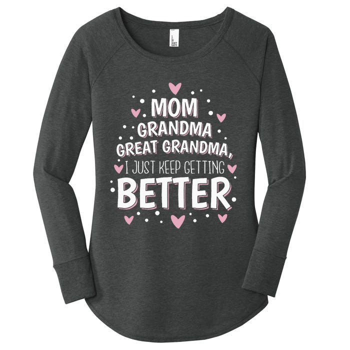 Mom Grandma Great Grandma I Just Keep Getting Better Women's Perfect Tri Tunic Long Sleeve Shirt