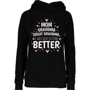 Mom Grandma Great Grandma I Just Keep Getting Better Womens Funnel Neck Pullover Hood