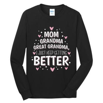 Mom Grandma Great Grandma I Just Keep Getting Better Tall Long Sleeve T-Shirt