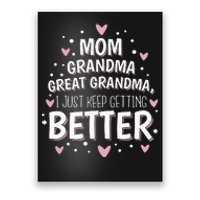 Mom Grandma Great Grandma I Just Keep Getting Better Poster