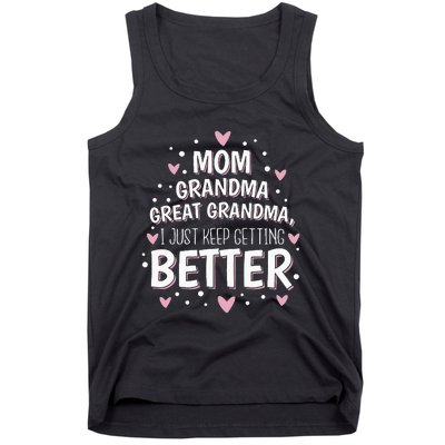 Mom Grandma Great Grandma I Just Keep Getting Better Tank Top