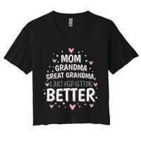 Mom Grandma Great Grandma I Just Keep Getting Better Women's Crop Top Tee