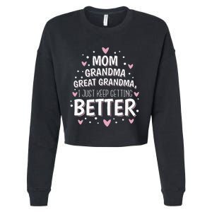 Mom Grandma Great Grandma I Just Keep Getting Better Cropped Pullover Crew