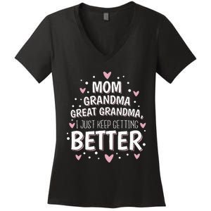 Mom Grandma Great Grandma I Just Keep Getting Better Women's V-Neck T-Shirt