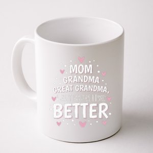 Mom Grandma Great Grandma I Just Keep Getting Better Coffee Mug