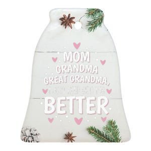 Mom Grandma Great Grandma I Just Keep Getting Better Ceramic Bell Ornament