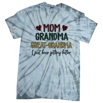 Mom Grandma Great Grandma I Just Keep Getting Better Leopard Tie-Dye T-Shirt