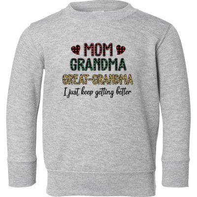 Mom Grandma Great Grandma I Just Keep Getting Better Leopard Toddler Sweatshirt