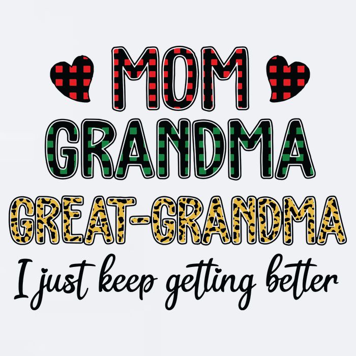 Mom Grandma Great Grandma I Just Keep Getting Better Leopard Sueded Cloud Jersey T-Shirt