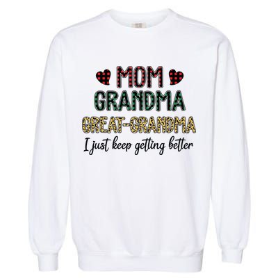 Mom Grandma Great Grandma I Just Keep Getting Better Leopard Garment-Dyed Sweatshirt